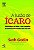 Livro a Ilusão de Ícaro: Exemplos na Vida e no Trabalho de Pessoas que Ousaram Voar Mais Alto Autor Godin, Sth (2013) [usado] - Imagem 1