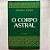 Livro o Corpo Astral Autor Powell, Arthur E. (1972) [usado] - Imagem 1