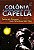 Livro Colônia Capella - a Outra Face de Adão Autor Campos, Pedro de (2002) [usado] - Imagem 1