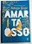 Livro Amar Tá Osso Autor Bosso, Vanessa (2018) [usado] - Imagem 1
