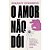 Livro o Amor Não Dói Autor D''amico, Anahy (2020) [usado] - Imagem 1