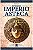 Livro Segredos do Império Asteca Autor Boschetti, Felipe (2022) [seminovo] - Imagem 1
