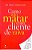 Livro Como Não Matar o seu Cliente de Raiva Autor Freire, José Carlos Serrano (2008) [usado] - Imagem 1