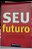 Livro seu Futuro Autor Martins, José Pio (2011) [seminovo] - Imagem 1