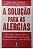 Livro a Solução para as Alergias Autor Galland, Leo (2016) [usado] - Imagem 1