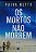Livro os Mortos Não Morrem Autor Netto, Paiva (2018) [seminovo] - Imagem 1