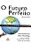 Livro o Futuro Perfeito Autor Micklethwait, John (2000) [usado] - Imagem 1