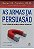 Livro as Armas da Persuasão Autor Cialdini, Robert B. (2012) [seminovo] - Imagem 1