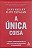 Livro a Única Coisa Autor Keller, Gary (2021) [seminovo] - Imagem 1