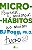 Livro Micro-habitos Pequenas Mudanças que Mudam Tudo Autor Fogg, Bj (2021) [seminovo] - Imagem 1