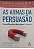 Livro as Armas da Persuasão Autor Cialdini, Robert B. (2012) [usado] - Imagem 1