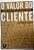 Livro o Valor do Cliente : o Modelo que Está Reformulando a Estratégia Corporativa Autor Rust, Roland T. (2001) [usado] - Imagem 1