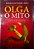 Livro Olga: o Mito Autor Barcaro, Marcelo (2013) [usado] - Imagem 1