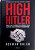 Livro High Hitler - Como o Uso de Drogas Pelu Führer e Pelos Nazistas Ditou o Ritmo do Terceiro Reich Autor Ohler, Norman (2017) [usado] - Imagem 1