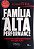 Livro Família de Alta Performance Autor Tiba, Içami (2009) [usado] - Imagem 1