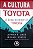 Livro a Cultura Toyota: a Alma do Modelo Toyota Autor Liker, Jeffrey K. (2009) [usado] - Imagem 1