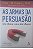 Livro as Armas da Persuasão Autor Cialdini, Robert B. (2012) [usado] - Imagem 1