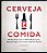 Livro Cerveja e Comida: Princípios da Harmonização, Receitas e Guia de Degustação Autor Beaumont, Stephen (2016) [seminovo] - Imagem 1