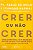 Livro Crer ou Não Crer: Uma Conversa sem Rodeios entre um Historiador Ateu e um Padre Católico Autor Melo, Fábio de (2017) [seminovo] - Imagem 1