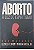 Livro Aborto: a Luz do Espiritismo Autor Mota Jr, Eliseu Florentino da [usado] - Imagem 1