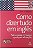 Livro Como Dizer Tudo em Inglês: Fale a Coisa Certa em Qualquer Situação Autor Martinez, Ron (2000) [usado] - Imagem 1