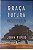 Livro Graça Futura Autor Piper, John (2009) [usado] - Imagem 1