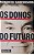 Livro os Donos do Futuro Autor Shinyashiki, Roberto (2000) [usado] - Imagem 1