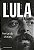 Livro Lula: Biografia Vol. 1 Autor Morais, Fernando (2021) [usado] - Imagem 1
