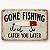 Placa Decorativa Gone Fishing - Imagem 1