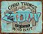 Placa Decorativa Good Things Who Bait - Imagem 1