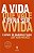 Vida que vale a pena ser vivida Filho, Clóvis de Barros and Meucci, Arthur - Imagem 1