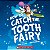 how to catch  the tooth fairy - Imagem 1