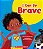 I can be brave - Imagem 1