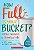 how full Is your bucket - Imagem 1