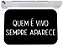 Capacho para porta quem é vivo sempre aparece tapete 40x60 - Imagem 1