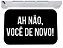 Capacho divertido ah não você de novo tapete para porta - Imagem 1