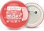 Botton Dia das Mães Personalizado 4,5CM  - 100 unidades - Imagem 5