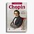 Chopin: elementos de pianística e impressões sobre a vida e obra - 2ª edição - Imagem 1
