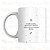 Caneca Personalizada O Café Eu Já Fiz, Agora Estou Fazendo Minha Vida se Encaixar na Sua - Imagem 1