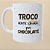 Caneca Personalizada Troco gente chata por chocolate 2 - Imagem 1