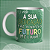 Caneca Personalizada - A sua dedicação faz o nosso futuro melhor! - Imagem 1