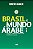 Brasil E Mundo Árabe: Negócios, Marketing E Diplomacia Econômica Ampliada - Imagem 1