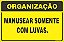 Placa de organização manusear somente  com luvas. - Imagem 1