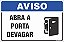 Placa de aviso abra a  porta devagar - Imagem 1