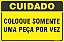 Placa de cuidado coloque somente  uma peça por vez - Imagem 1