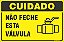 Placa de cuidado não feche esta  válvula - Imagem 1