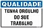 Placa de qualidade tenha orgulho do sue trabalho - Imagem 1