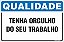 Placa de qualidade tenha orgulho  do seu trabalho - Imagem 1
