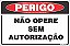 Placa de perigo não opere sem autorização - Imagem 1