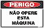 Placa de perigo não opere esta máquina - Imagem 1